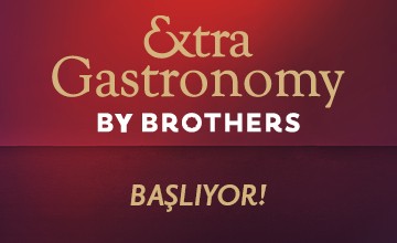 Extra Gastronomy by Brothers 24 Mart'ta Başladı