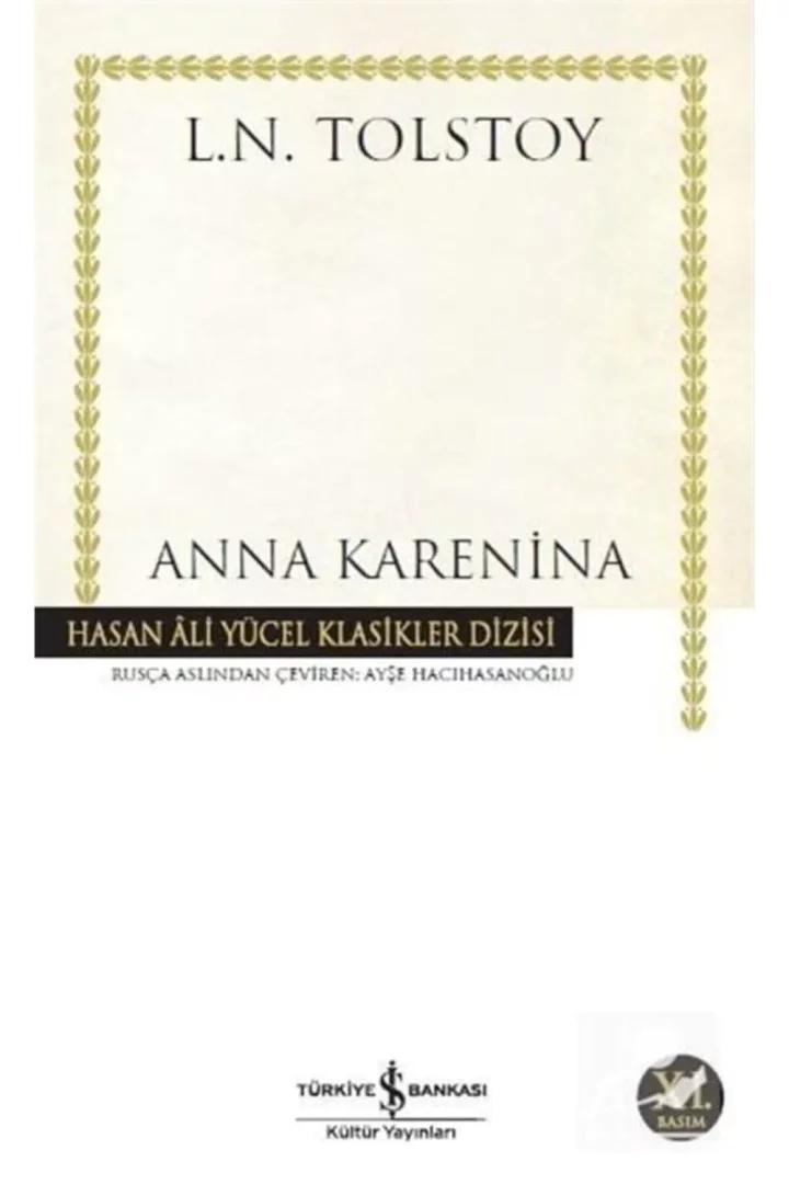 L.N. Tolstoy'un Anna Karenina adlı klasik romanının, Türkiye İş Bankası Kültür Yayınları tarafından basılan, altın varaklı bir çerçeveyle çevrili, yazar ve eser adının büyük harflerle yer aldığı, Hasan Âli Yücel Klasikler Dizisi'ne ait beyaz bir kapak tasarımı, dünyanın en büyük edebiyat eserleri arasındaki bu başyapıtın okuyucuya sunduğu zengin içeriği görsel olarak vurguluyor.