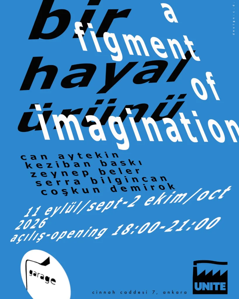 Mavi zeminde, büyük, eğimli ve siyah beyaz harflerle Bir Hayal Ürünü başlığını taşıyan, Can Aytekin ve diğer sanatçıların isimlerini, 11 Eylül-2 Ekim 2026 sergi tarihlerini, açılış saatini, Ankara'daki Cinnah Caddesi adresini ve alt kısımda Garage ile UNITE logolarını gösteren detaylı bir sergi afişi.